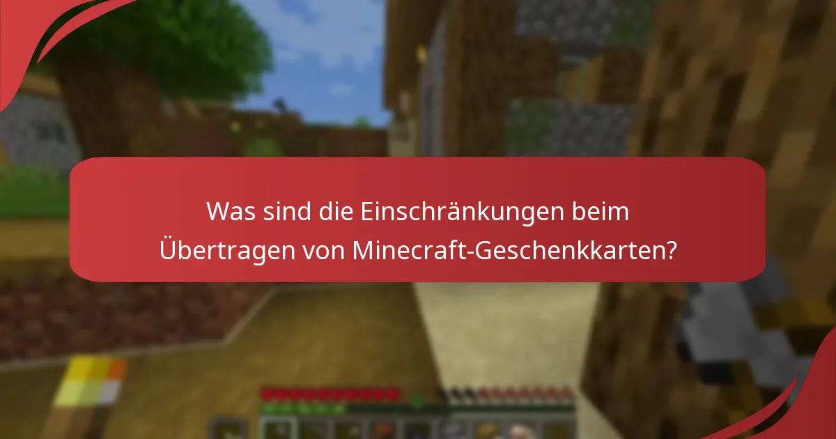 Was sind die Einschränkungen beim Übertragen von Minecraft-Geschenkkarten?