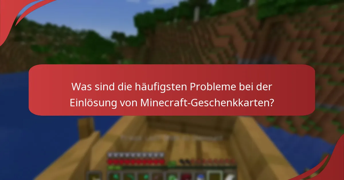 Was sind die häufigsten Probleme bei der Einlösung von Minecraft-Geschenkkarten?