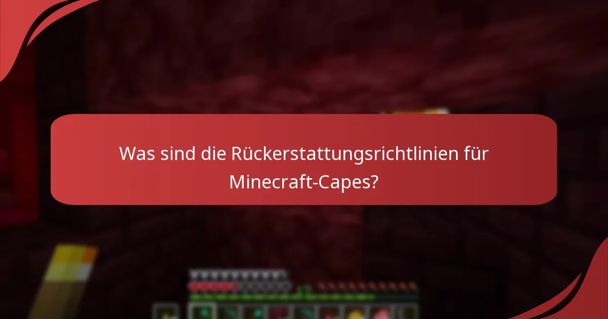 Wie initiiere ich den Rückgabeprozess für Minecraft-Capes?