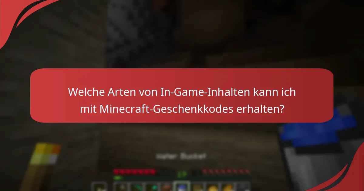 Welche Arten von In-Game-Inhalten kann ich mit Minecraft-Geschenkkodes erhalten?