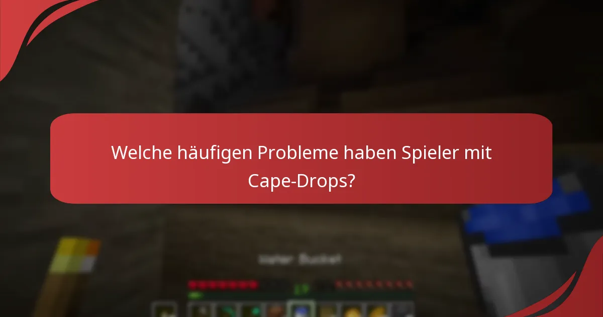 Wie kann ich Probleme mit Cape-Drops beheben?
