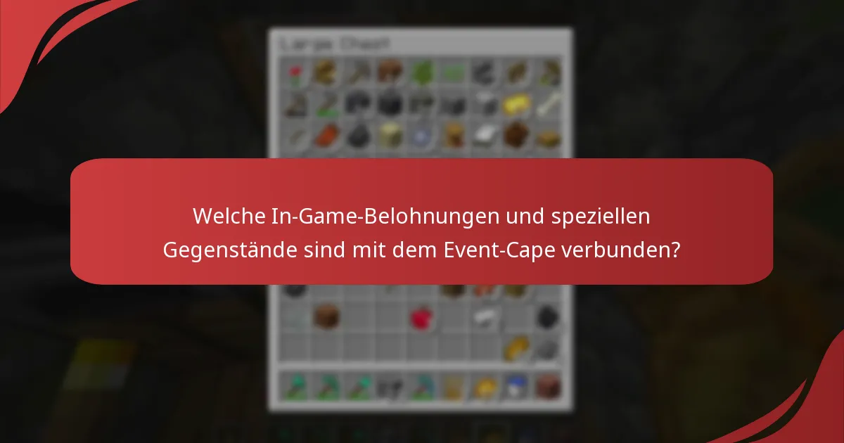 Welche In-Game-Belohnungen und speziellen Gegenstände sind mit dem Event-Cape verbunden?