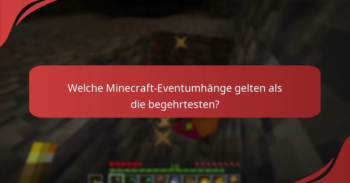 Welche Minecraft-Eventumhänge gelten als die begehrtesten?