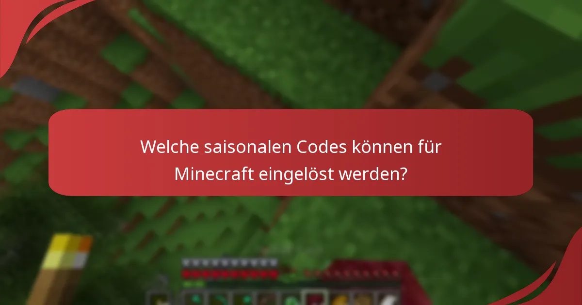 Welche saisonalen Codes können für Minecraft eingelöst werden?
