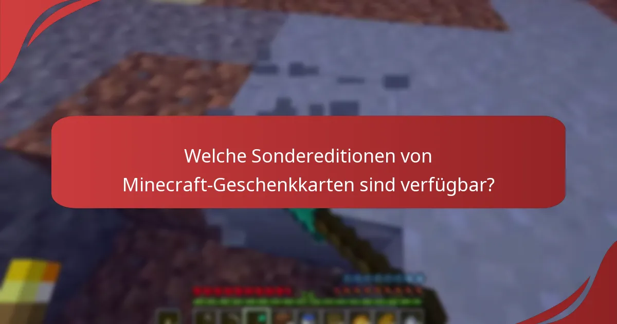 Welche Sondereditionen von Minecraft-Geschenkkarten sind verfügbar?
