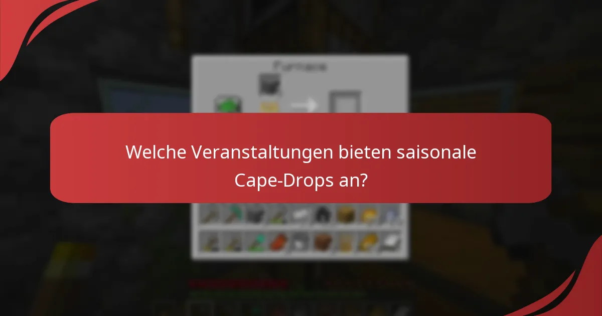Welche Veranstaltungen bieten saisonale Cape-Drops an?