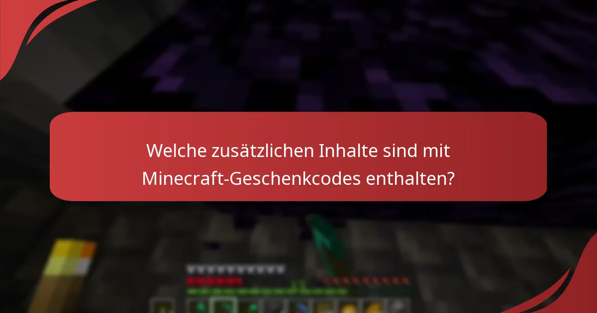 Was sind die häufigsten Fragen zu Minecraft-Geschenkcoden?