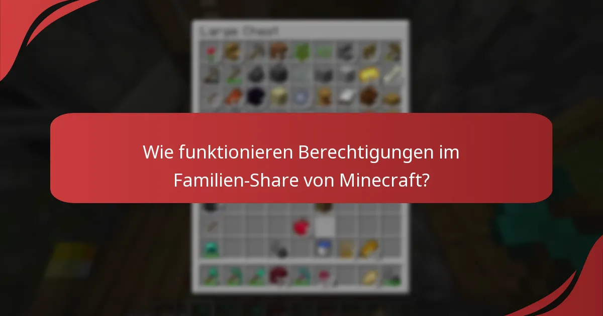 Wie funktionieren Berechtigungen im Familien-Share von Minecraft?