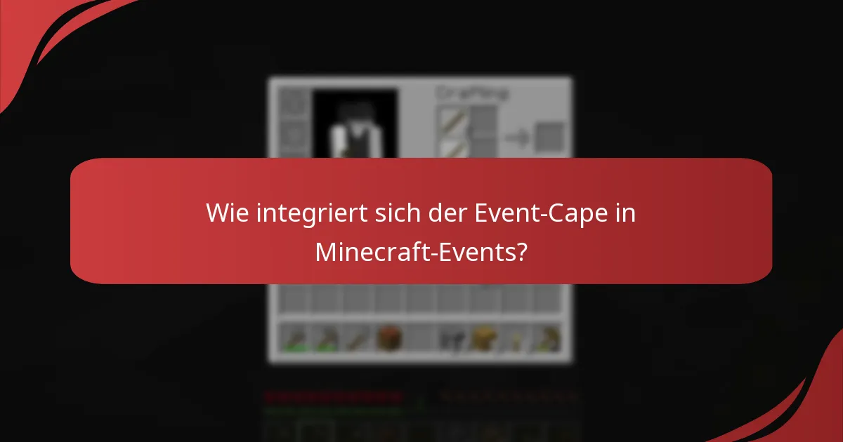 Wie integriert sich der Event-Cape in Minecraft-Events?